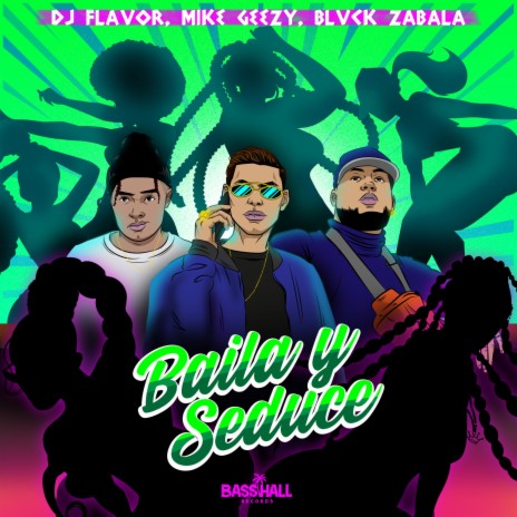 Baila Y Seduce ft. Mike Geezy & Blvck Zabala | Boomplay Music