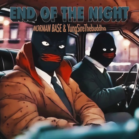 End of the Night ft. YungSireThebuddha | Boomplay Music