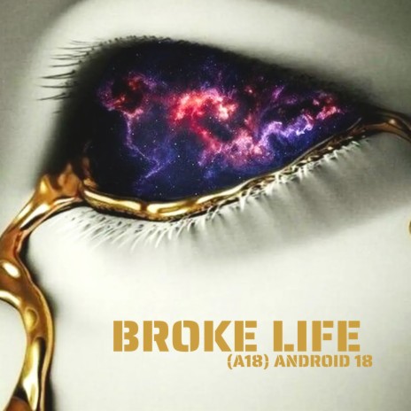 BROKE LIFE ft. A18 | Boomplay Music