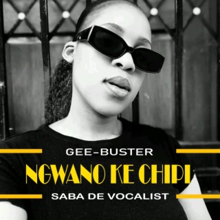 NGWANO KE CHIPI(Saba da Vocalist)