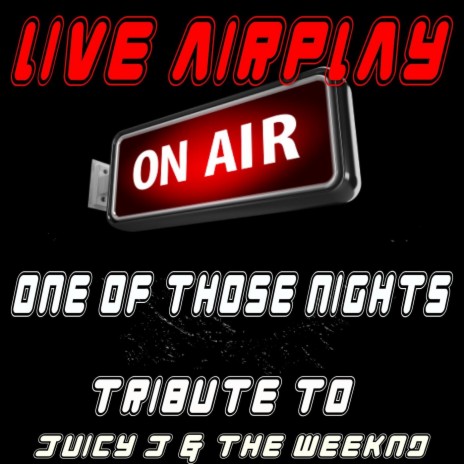 One of Those Nights: A Tribute to Juicy J and the Weeknd | Boomplay Music