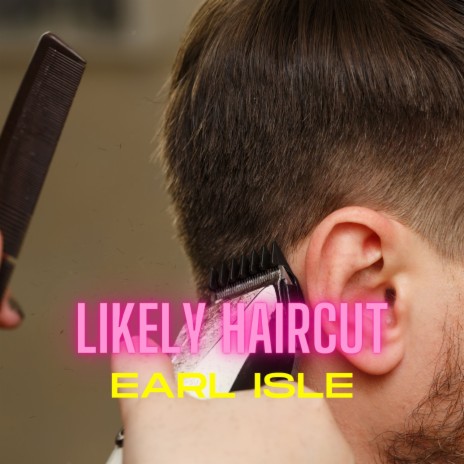 Likely Haircut | Boomplay Music