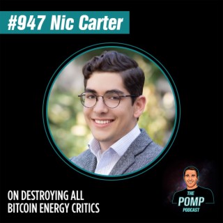 #947 Nic Carter On Destroying All Bitcoin Energy Critics