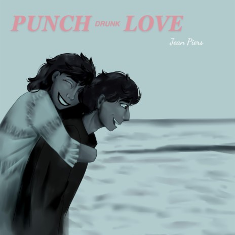 Punch Drunk Love | Boomplay Music