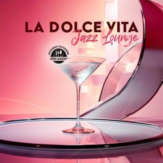 La Dolce Vita Jazz Lounge: Prosecco Bar Serenades - Perfect Piano, Guitar & Saxophone Music
