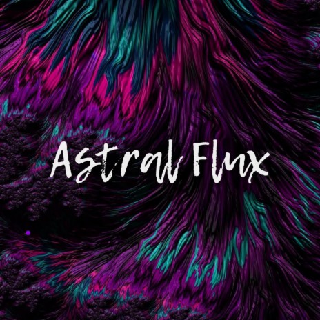 Astral Flux | Boomplay Music