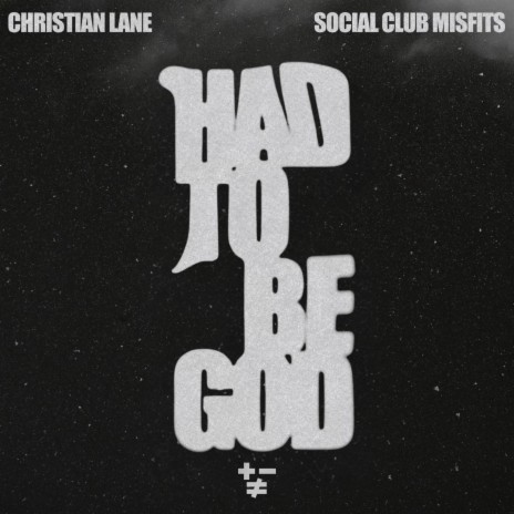 HAD TO BE GOD ft. Social Club Misfits | Boomplay Music