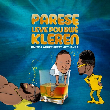 Parese Leve Pou Bwè Kleren ft. AFRIKEN AN & Mechanst | Boomplay Music