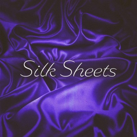 Silk Sheets | Boomplay Music