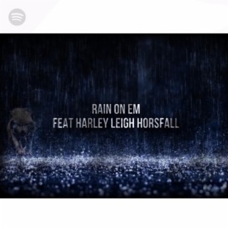 Rain On Em (Radio Edit) ft. Harley Leigh Horsfall lyrics | Boomplay Music