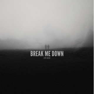 Break Me Down