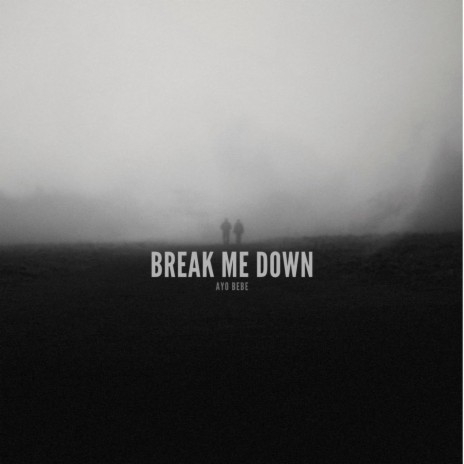 Break Me Down | Boomplay Music