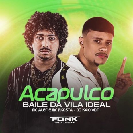 Acapulco Baile da Vila Ideal ft. Mc Rkosta & Dj Kaio VDM | Boomplay Music