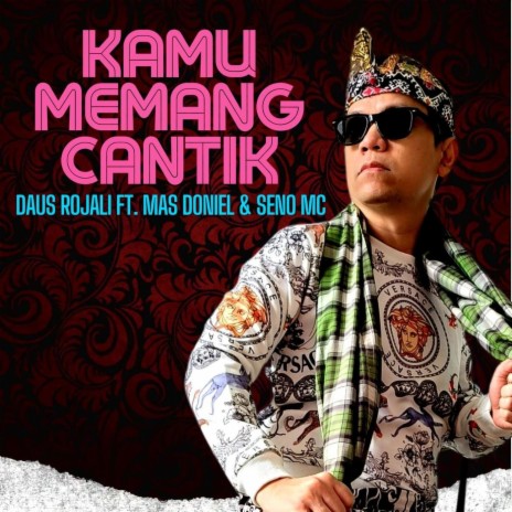 Kamu Memang Cantik ft. Mas Doniel & Seno Mc | Boomplay Music