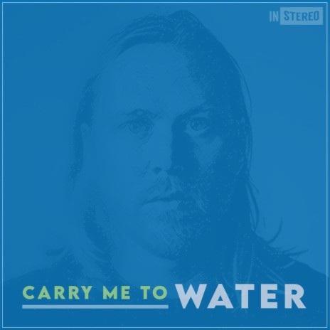 Carry Me to Water | Boomplay Music