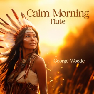 Calm Morning Flute: Native American Healing Music to Heal Your Mind, Destroy The Negative Energy