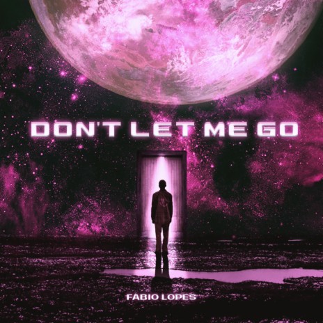 Don't Let Me Go | Boomplay Music