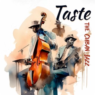 Taste the Cuban Jazz: Tropical Café Jazz, Sizzling Bossa Nova, Latin Guitar for Summer Soirées