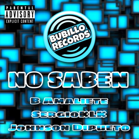 No Saben ft. Sergioklk & Jhonson El Dipueto