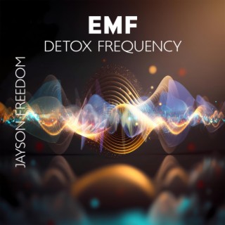 EMF Detox Frequency: Electro Magnetic Detox, Cleans Your Body & Energy Field, Invite New Energies and Alignment