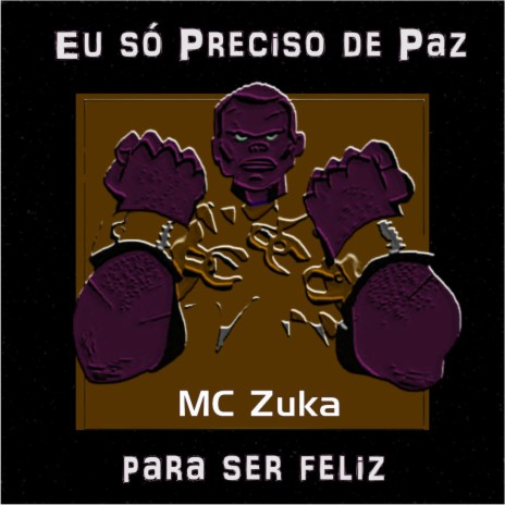 Eu Só preciso de Paz pra Ser Feliz (feat. Mc Zuka)