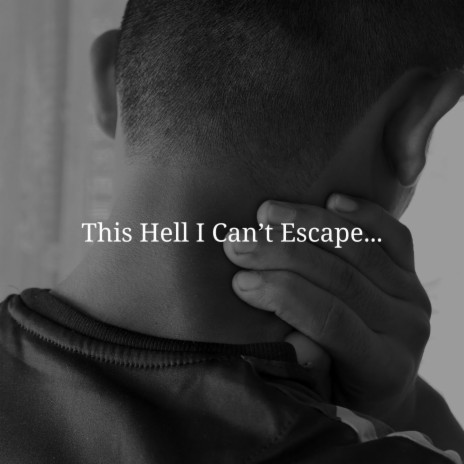 This Hell I Can't Escape... | Boomplay Music