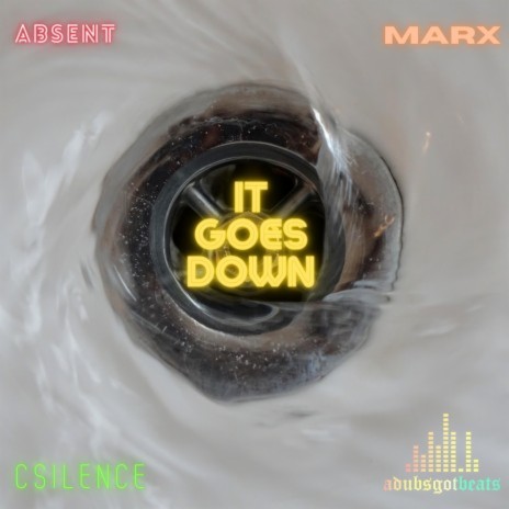 It Goes Down ft. Marx, Absent Raps & C-Silence | Boomplay Music
