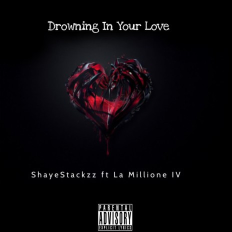 Drowning In Your Love ft. La Millione IV