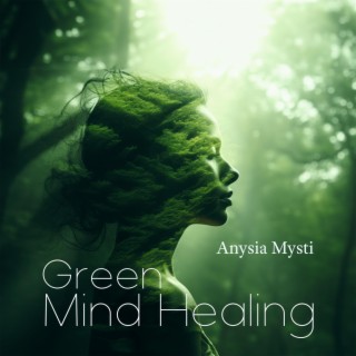 Green Mind Healing: Calm Nature Sounds Music for Relaxation Meditation & Healing, Reset Your Mind and Relief Stress