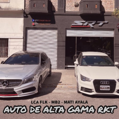 Auto De Alta Gama Rkt ft. LCA FLK, MB2 & Mati Ayala | Boomplay Music