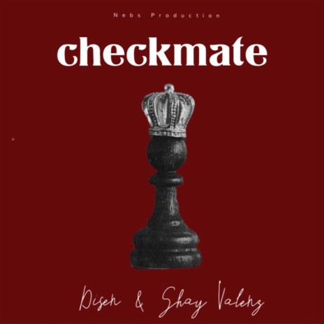 CHECKMATE ft. Shay Valenz & Nebs | Boomplay Music