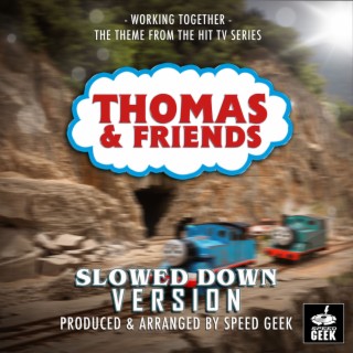 Working Together (From Thomas & Friends) (Slowed Down Version)