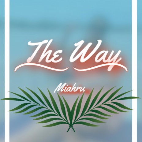 The Way | Boomplay Music