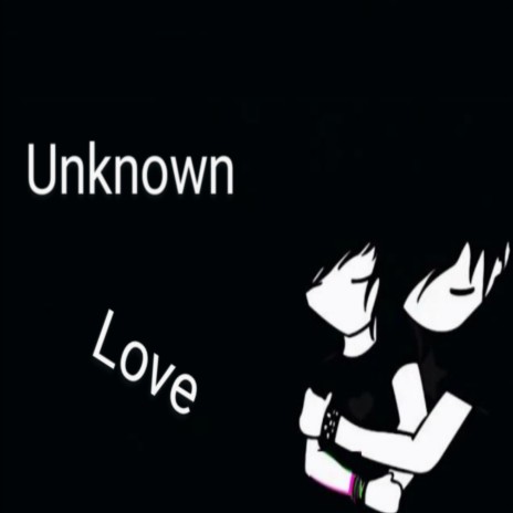 Unknown love | Boomplay Music