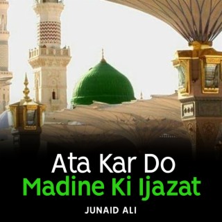 Ata Kar Do Madine Ki Ijazat