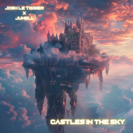 Castles In The Sky ft. Juwell | Boomplay Music