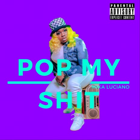 Pop my Shit | Boomplay Music