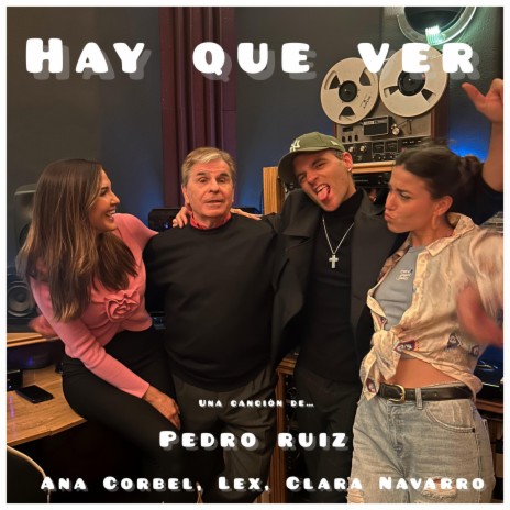 Hay Que Ver ft. Pedro Ruiz, Ana Corbel & Clara Navarro | Boomplay Music
