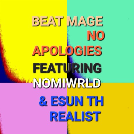 NO APOLOGIES (BEAT MAGE) ft. NOMIWRLD & ESUN TH REALIST | Boomplay Music