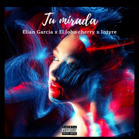 Tu Mirada ft. Elian Garcia & El Lobo Cherry | Boomplay Music