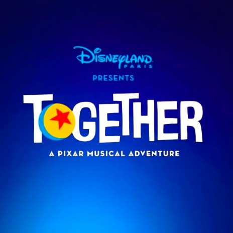 TOGETHER: A Pixar Musical Adventure ft. Disneyland Paris & Prudence D’Ieteren | Boomplay Music