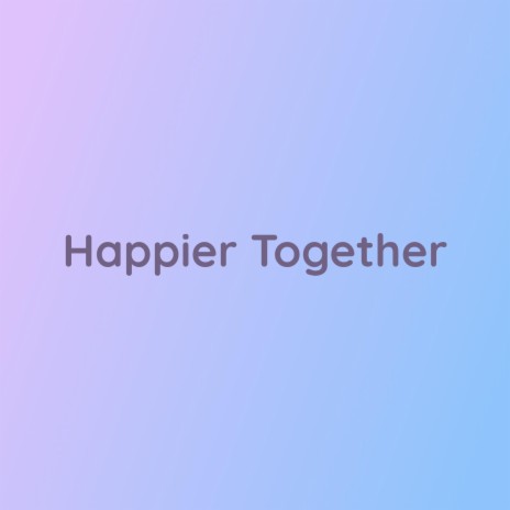 Happier Together | Boomplay Music