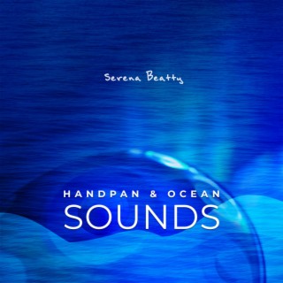 Handpan & Ocean Sounds: Music for Meditation to Increase Happiness, Relief Anxiety, Relax and Drift to a Calm Place Within