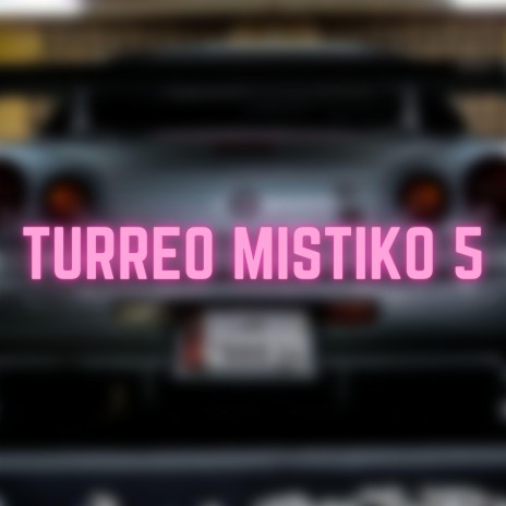 Turreo Mistiko 5 | Boomplay Music