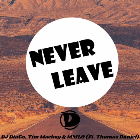 Never Leave ft. Thomas Daniel, Tim Mackay & Mmlo | Boomplay Music