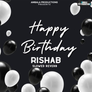 Happy Birthday Rishab (Slowed Reverb)