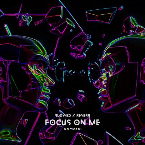 Focus On Me (Slowed x Reverb)