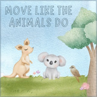 Move Like the Animals Do
