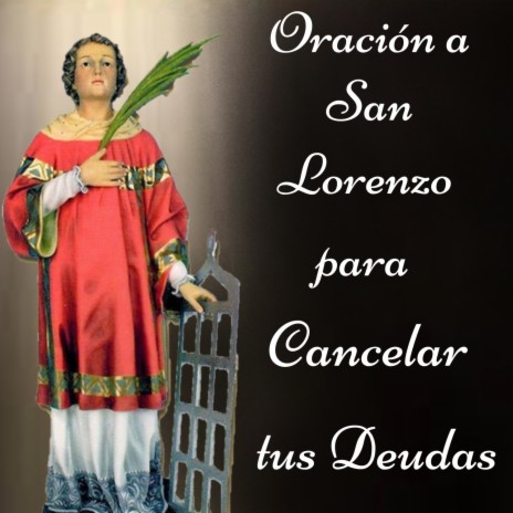 Oración a San Lorenzo para Cnacelar Deudas y Abrir los Caminos a la Prosperidad