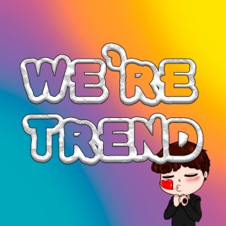 We're Trend